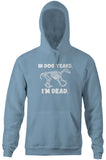 In Dog Years, I'm Dead Hoodie