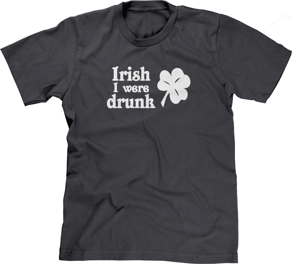 Irish I Were Drunk T-Shirt (Unisex)