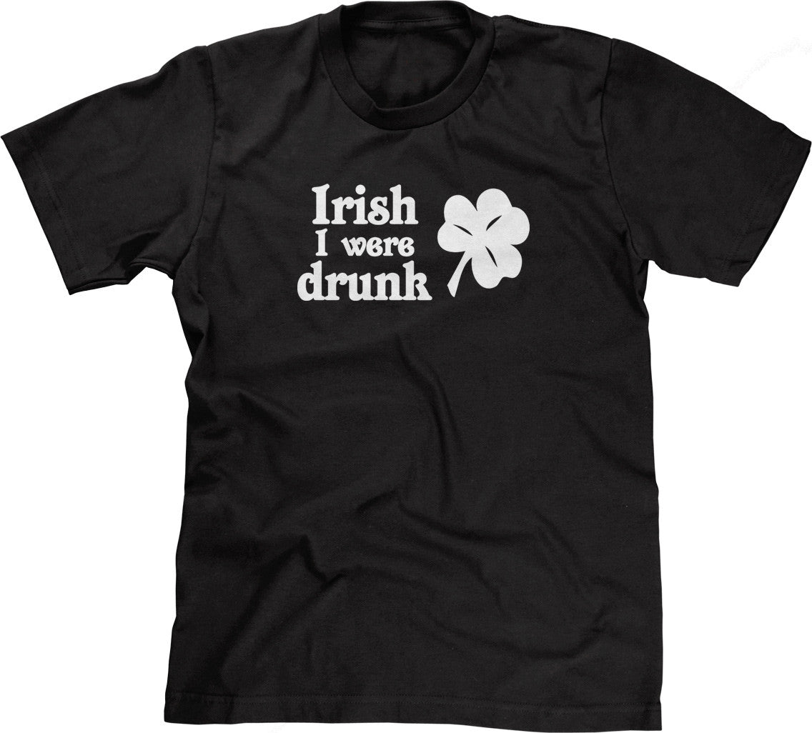 Irish I Were Drunk T-Shirt (Unisex)