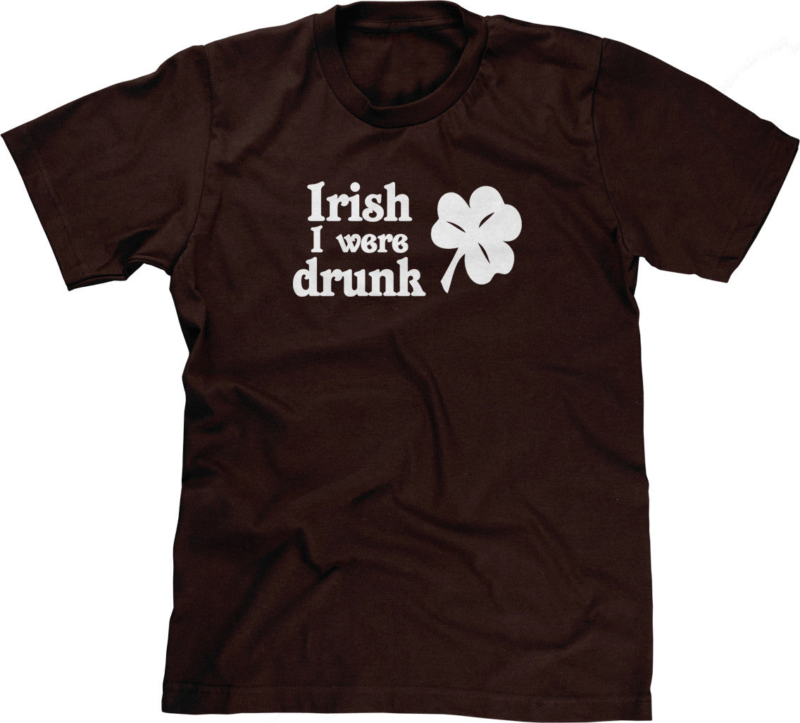 Irish I Were Drunk T-Shirt (Unisex)