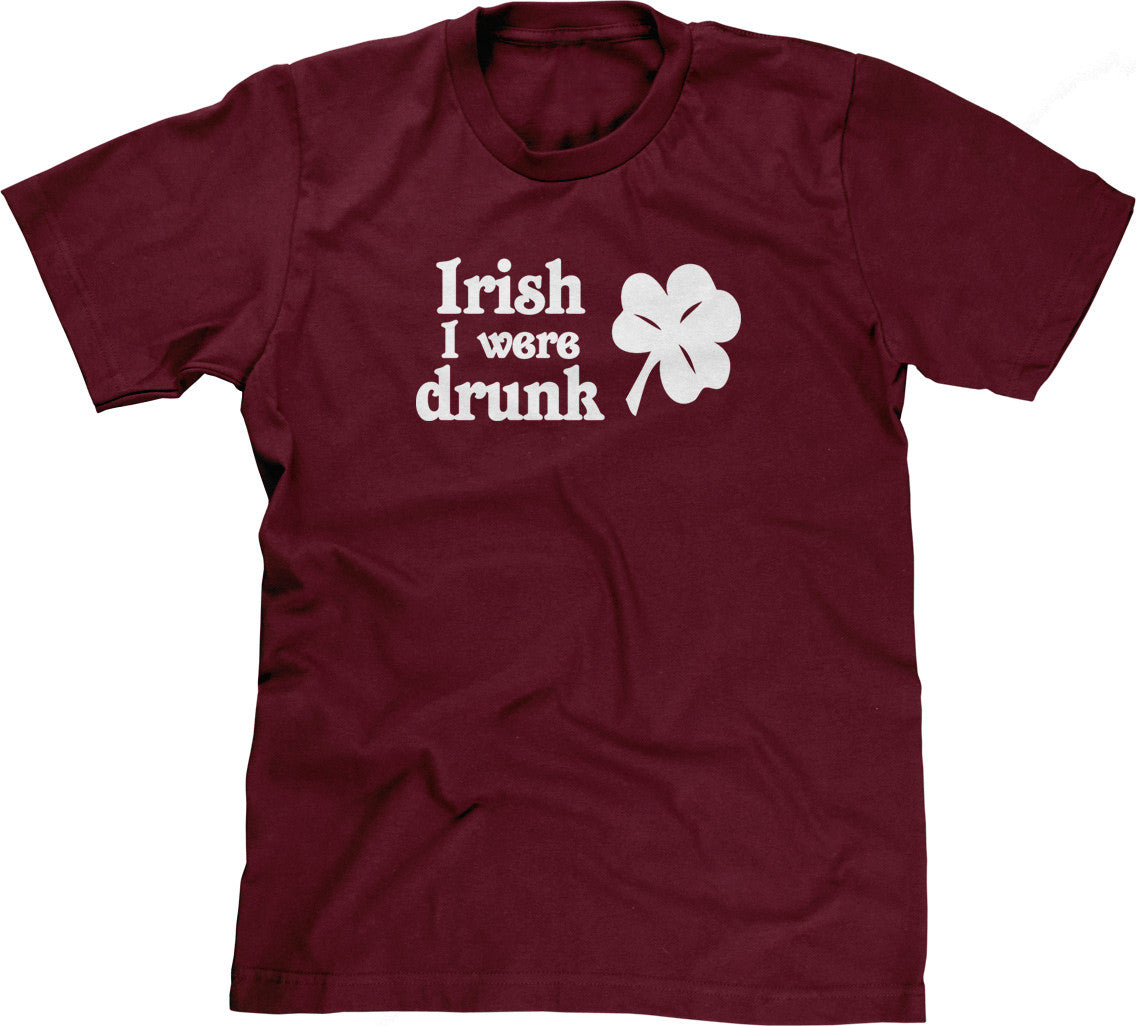 Irish I Were Drunk T-Shirt (Unisex)