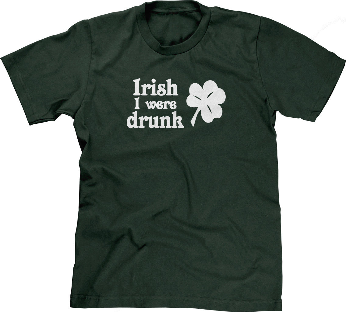 Irish I Were Drunk T-Shirt (Unisex)