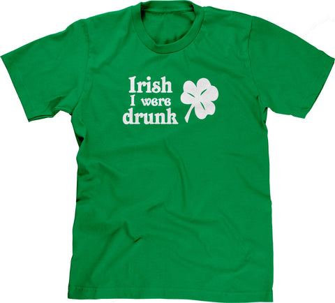 Irish I Were Drunk T-Shirt