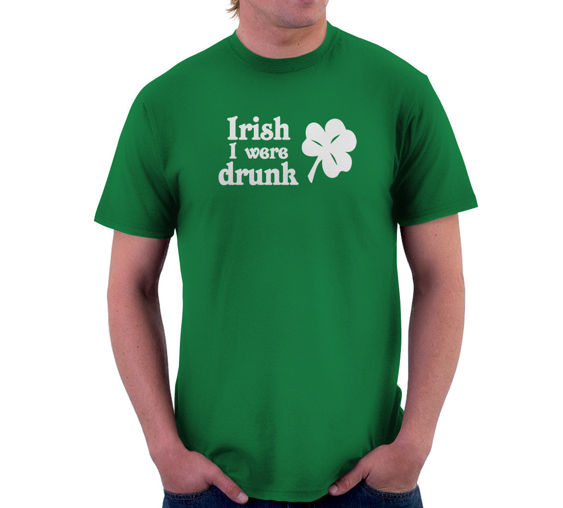 Irish I Were Drunk T-Shirt (Unisex)