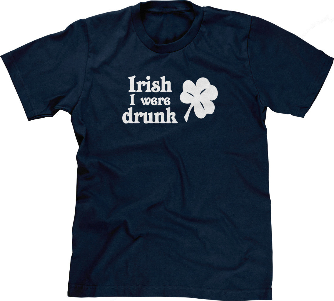 Irish I Were Drunk T-Shirt (Unisex)