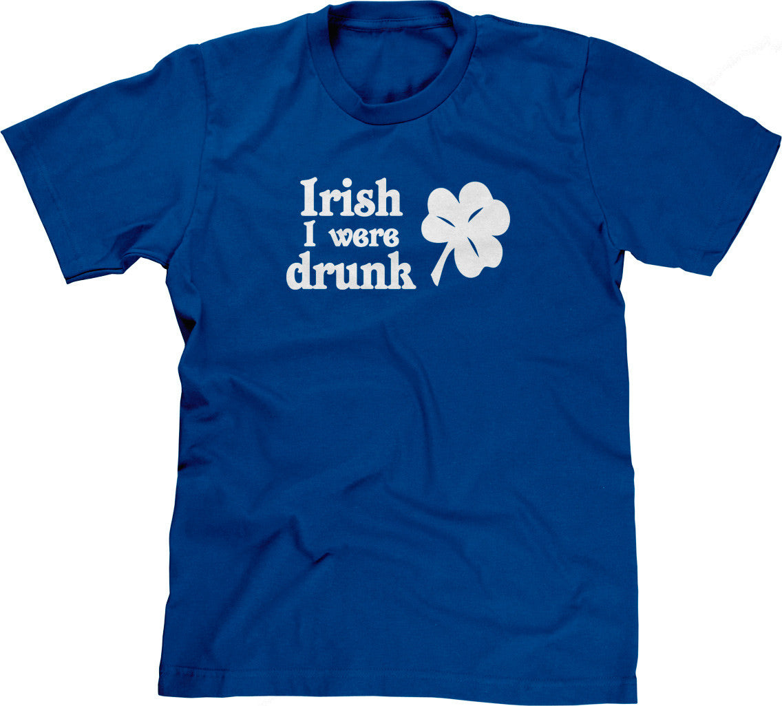 Irish I Were Drunk T-Shirt (Unisex)
