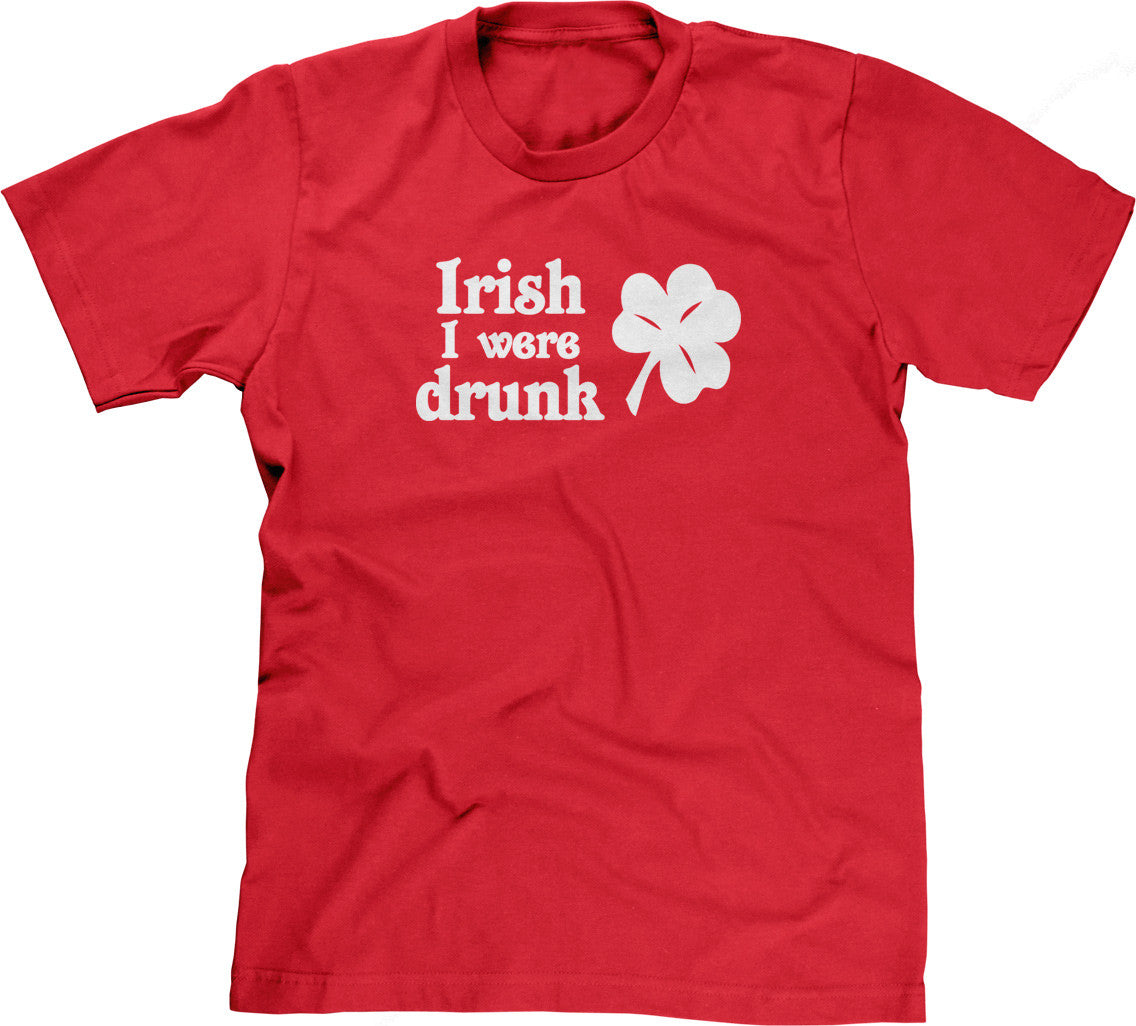 Irish I Were Drunk T-Shirt (Unisex)