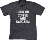 I Run On Coffee & Sarcasm T-Shirt