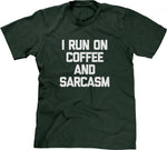 I Run On Coffee & Sarcasm T-Shirt