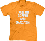 I Run On Coffee & Sarcasm T-Shirt