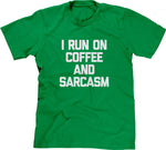 I Run On Coffee & Sarcasm T-Shirt