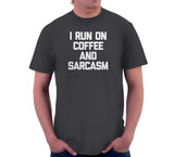 I Run On Coffee & Sarcasm T-Shirt