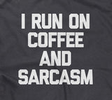 I Run On Coffee & Sarcasm T-Shirt
