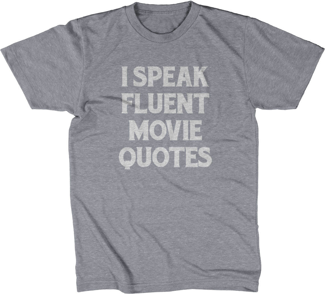 I Speak Fluent Movie Quotes T-Shirt (Unisex)
