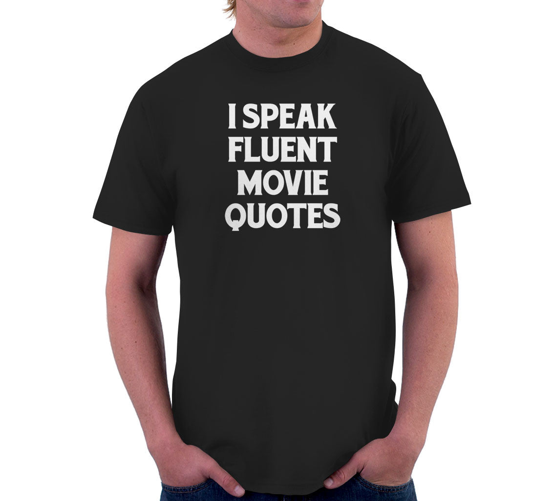 I Speak Fluent Movie Quotes T-Shirt (Unisex)