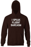 I Speak Fluent Sarcasm Hoodie