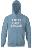 I Speak Fluent Sarcasm Hoodie