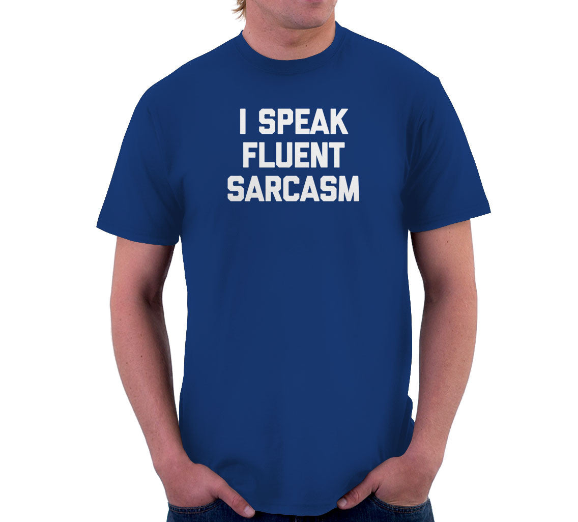 I Speak Fluent Sarcasm T-Shirt