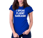 I Speak Fluent Sarcasm T-Shirt