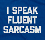 I Speak Fluent Sarcasm T-Shirt