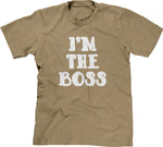 I'm The Boss T-Shirt