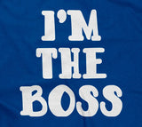 I'm The Boss T-Shirt