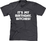 It's My Birthday, Bitches T-Shirt