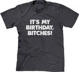 It's My Birthday, Bitches T-Shirt
