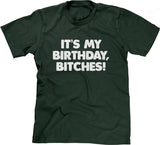 It's My Birthday, Bitches T-Shirt