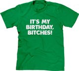 It's My Birthday, Bitches T-Shirt