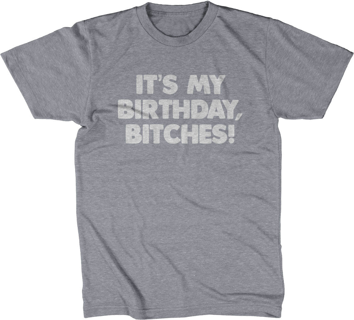 It's My Birthday, Bitches T-Shirt