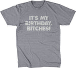 It's My Birthday, Bitches T-Shirt