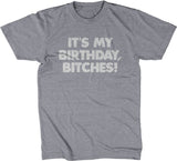 It's My Birthday, Bitches T-Shirt
