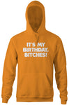 It's My Birthday, Bitches Hoodie