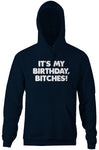 It's My Birthday, Bitches Hoodie
