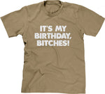 It's My Birthday, Bitches T-Shirt