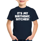 It's My Birthday, Bitches T-Shirt