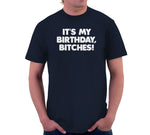 It's My Birthday, Bitches T-Shirt