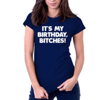 It's My Birthday, Bitches T-Shirt