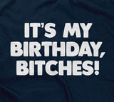 It's My Birthday, Bitches T-Shirt
