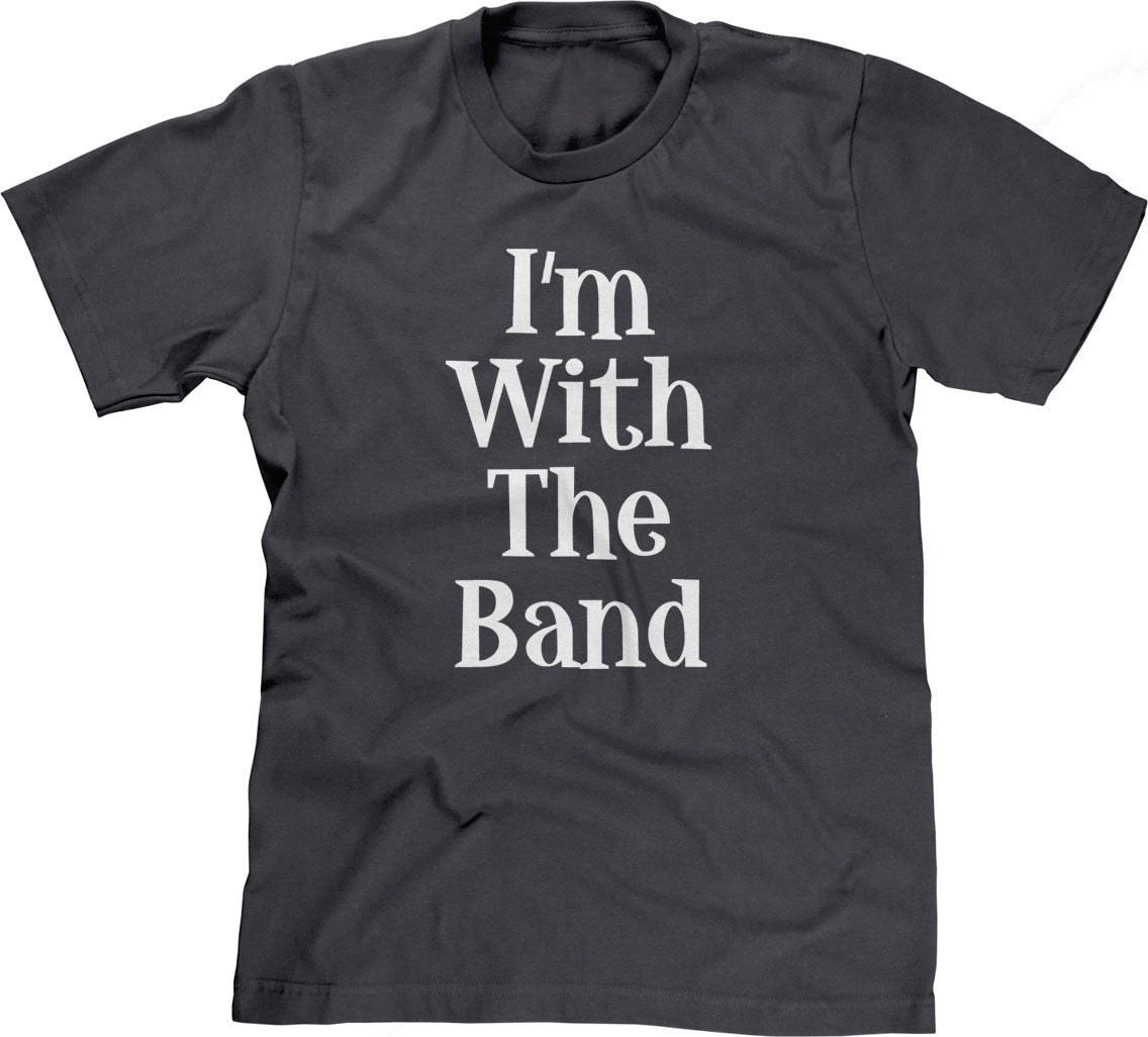 I'm With The Band T-Shirt (Unisex)