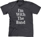 I'm With The Band T-Shirt