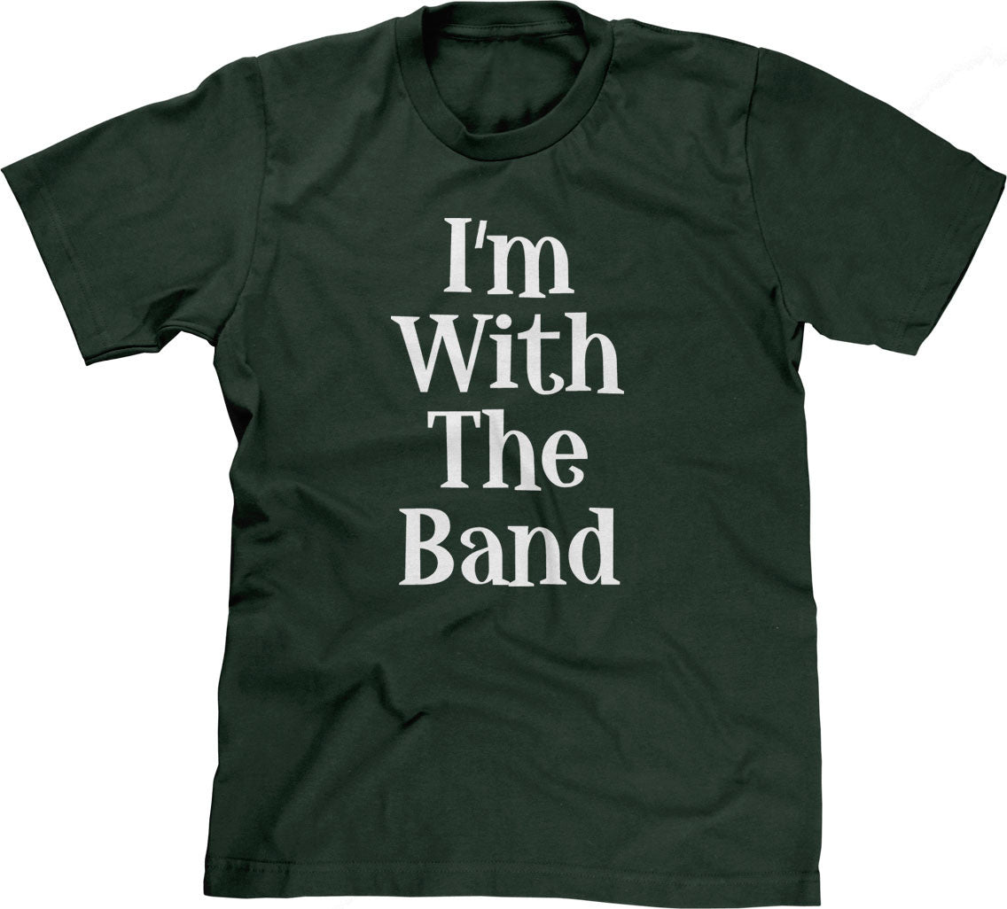 I'm With The Band T-Shirt (Unisex)