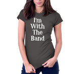 I'm With The Band T-Shirt