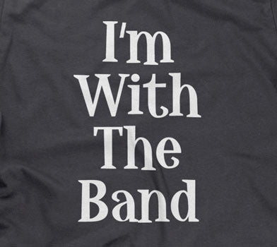 I'm With The Band T-Shirt (Unisex)