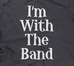 I'm With The Band T-Shirt