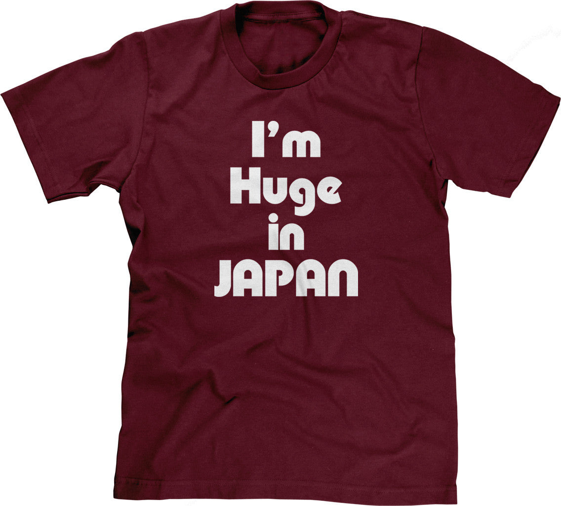 I'm Huge In Japan T-Shirt (Unisex)