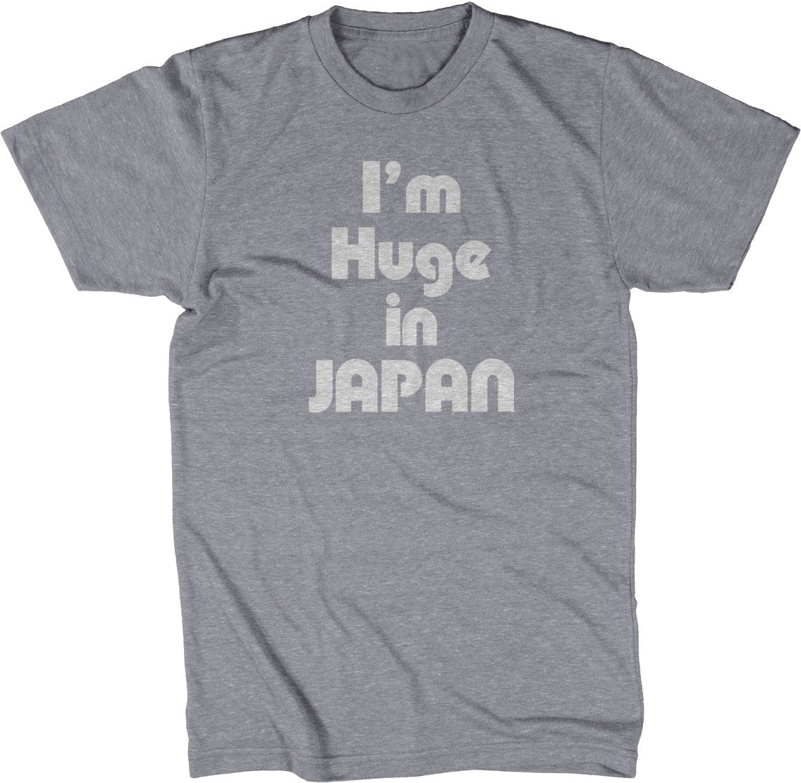 I'm Huge In Japan T-Shirt (Unisex)