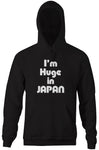 I'm Huge In Japan Hoodie