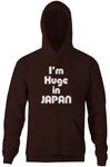 I'm Huge In Japan Hoodie
